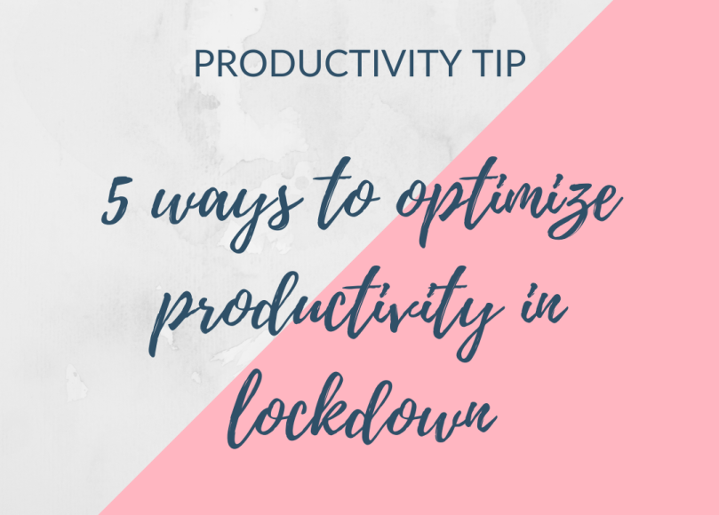 5 ways to optimize productivity in lockdown